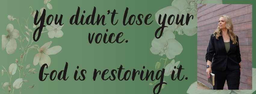 You didn't lose your voice. God is restoring it.